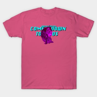 Come Down To Us T-Shirt